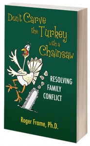 Don't Carve the Turkey with a Chainsaw, © 2012 Dr. Roger Frame